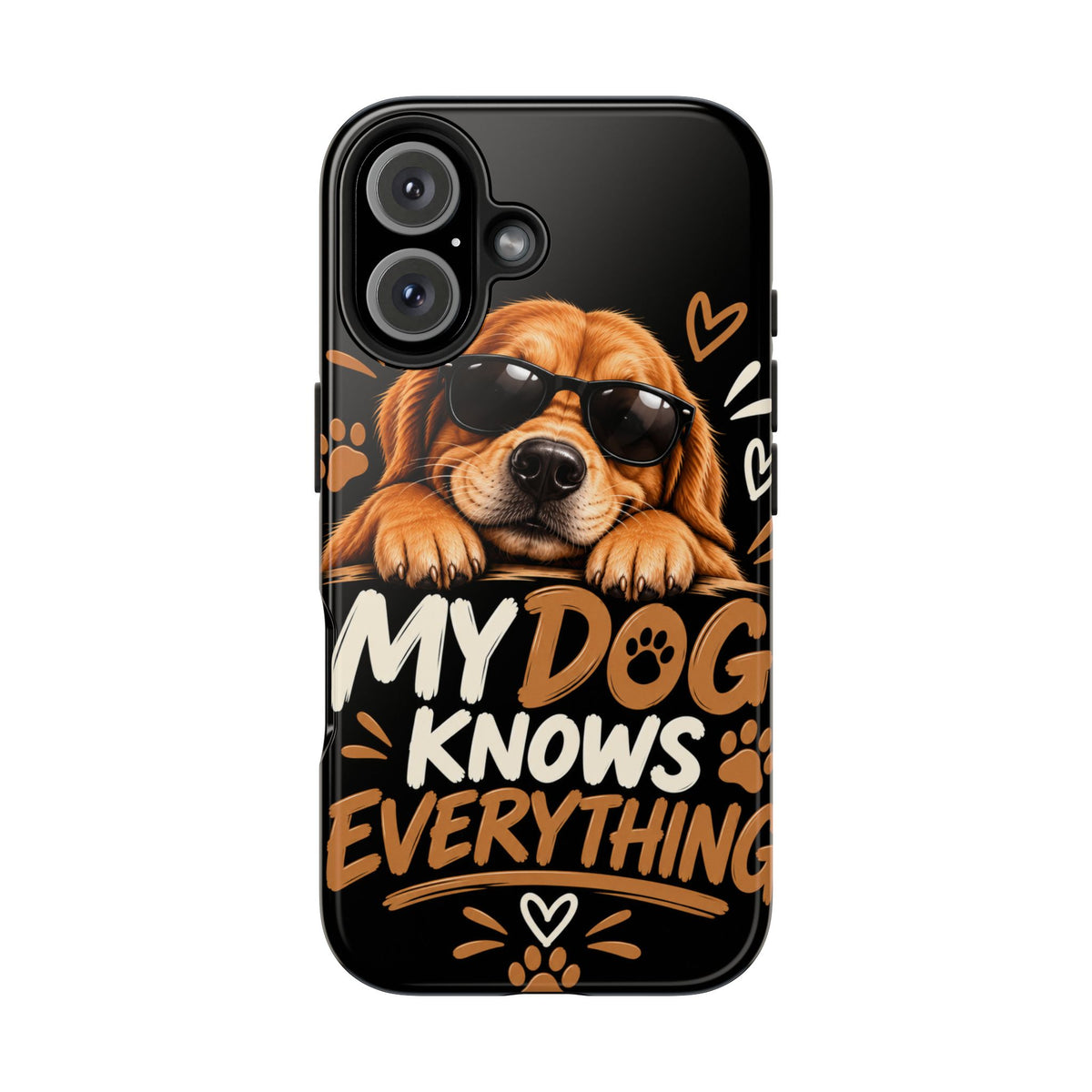 My Dog Knows Everything — Funny Dog Lover Tough Phone Case
