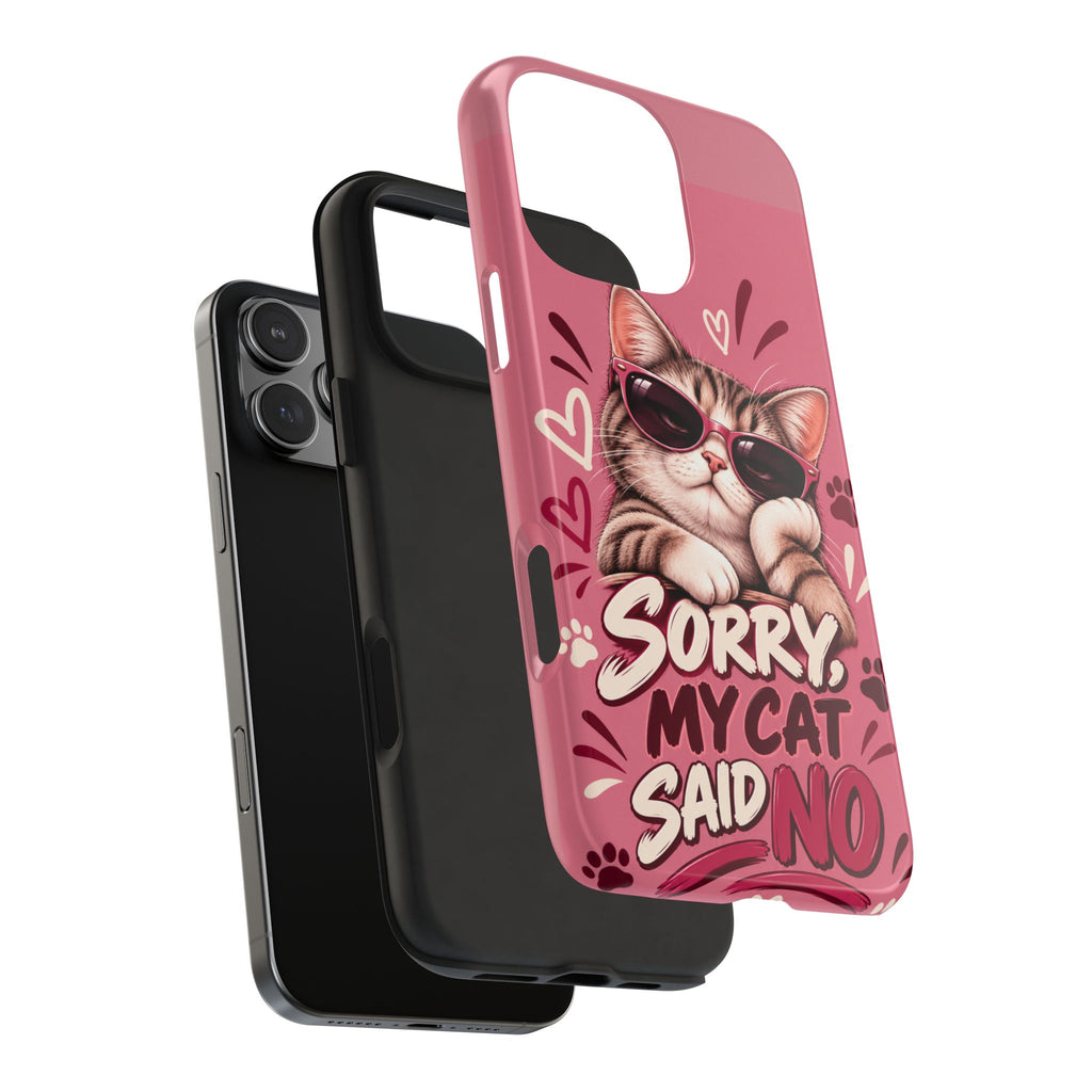 Sorry, My Cat Said No — Funny Cat Lover Tough Phone Case