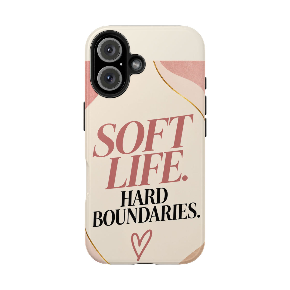 Soft Life. Hard Boundaries. — Women's Lifestyle Tough Phone Case
