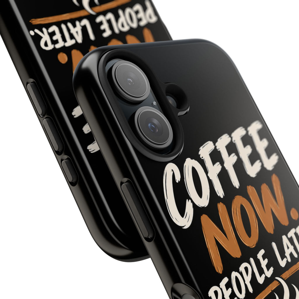 Coffee Now. People Later. — Coffee Lover Tough Phone Case