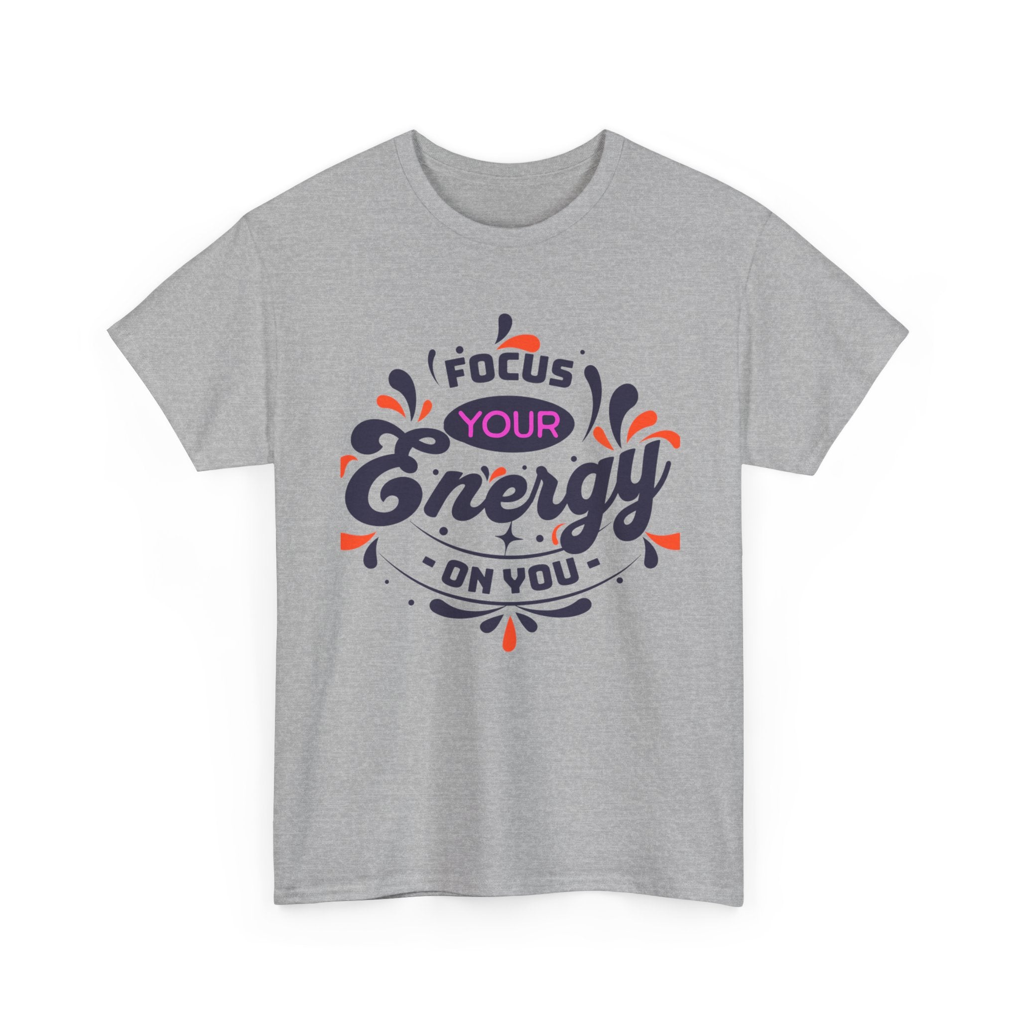 T-Shirt — "Focus Your Energy On You" Motivational Graphic Tee