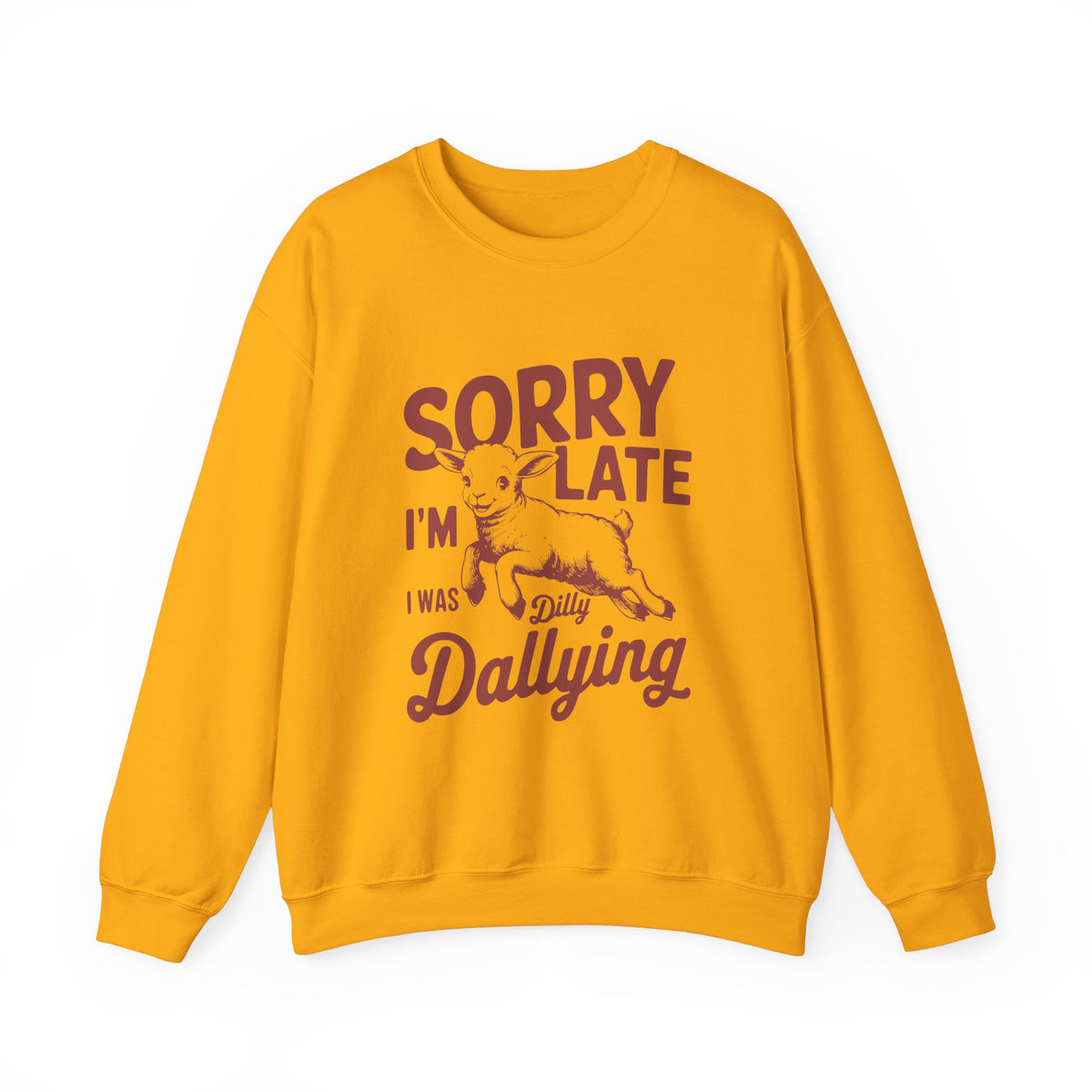 Sorry i am late i was dilly dallying - Unisex Heavy Blend™ Crewneck Sweatshirt