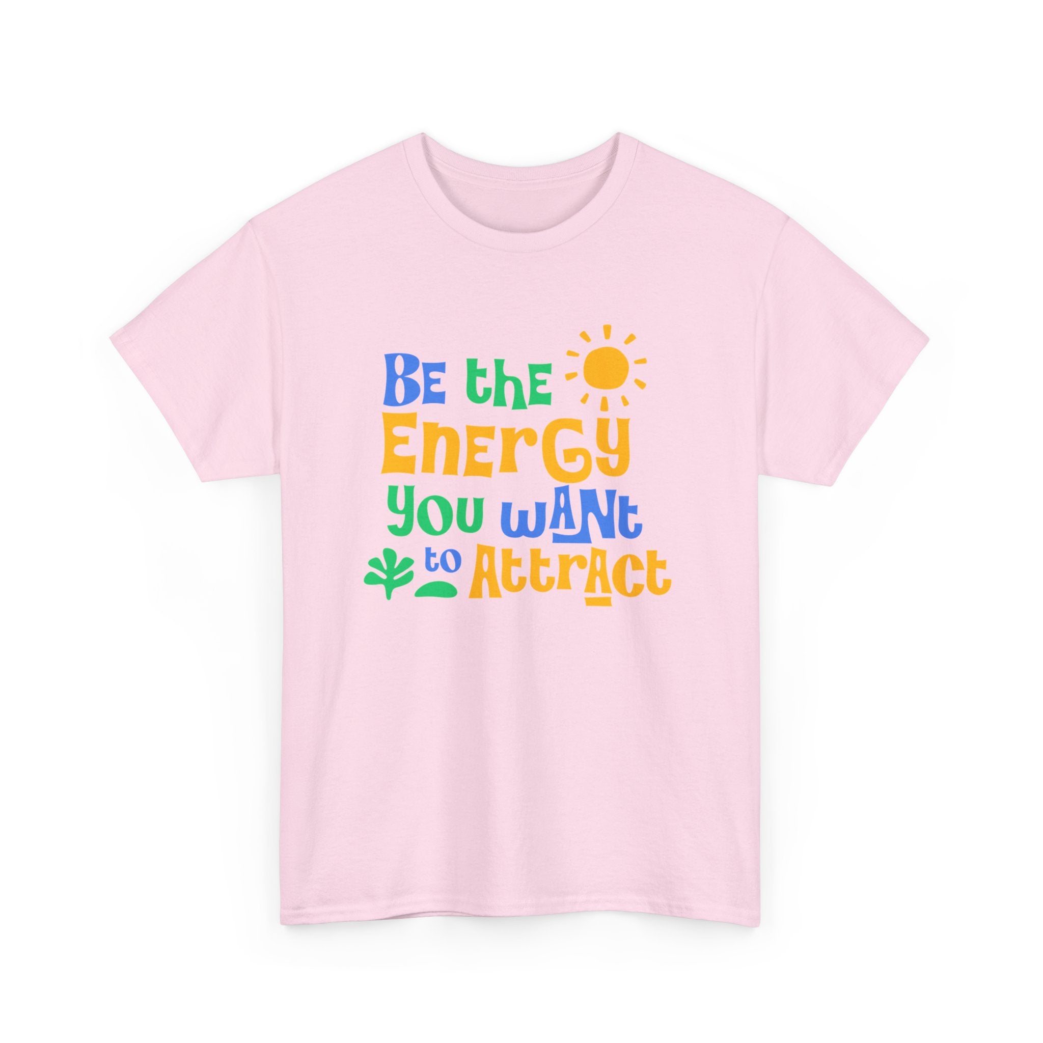 Be The Energy You Want To Attract - Summer Lifestyle Collection