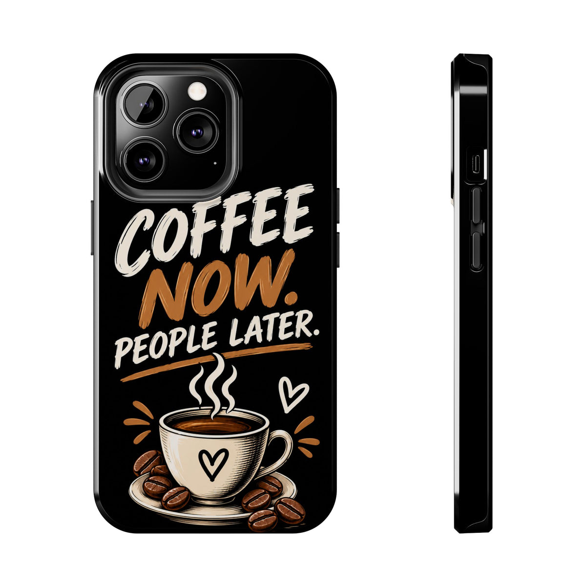 Coffee Now. People Later. — Coffee Lover Tough Phone Case