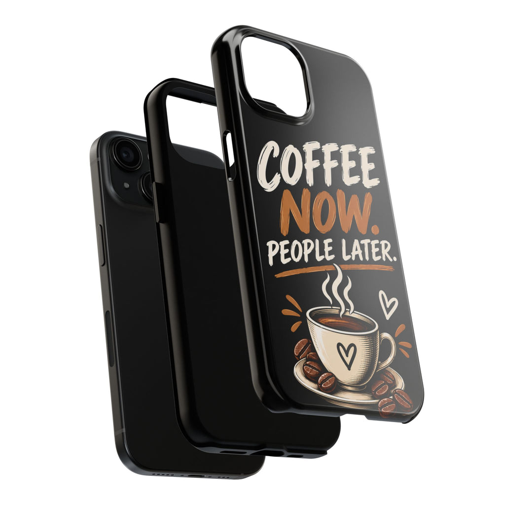 Coffee Now. People Later. — Coffee Lover Tough Phone Case
