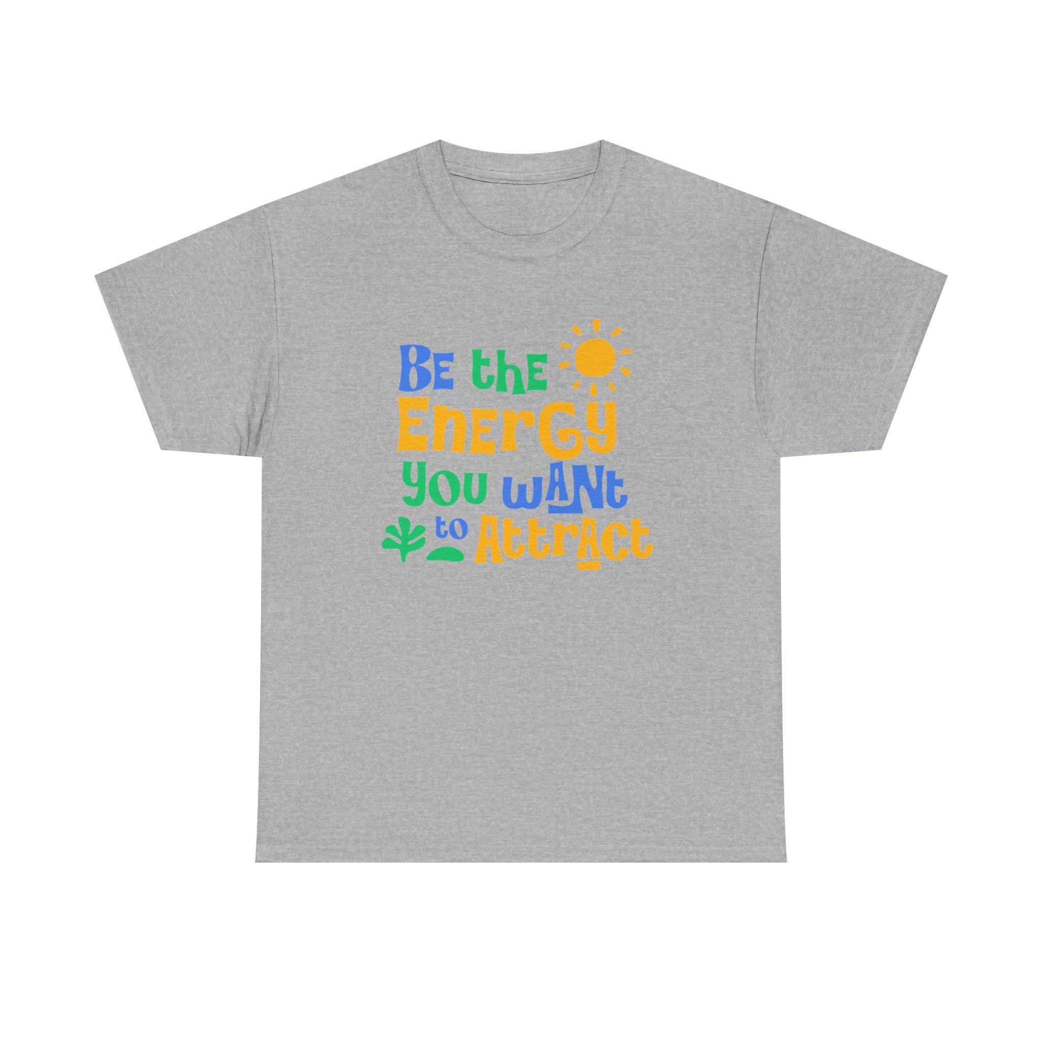 Be The Energy You Want To Attract - Summer Lifestyle Collection