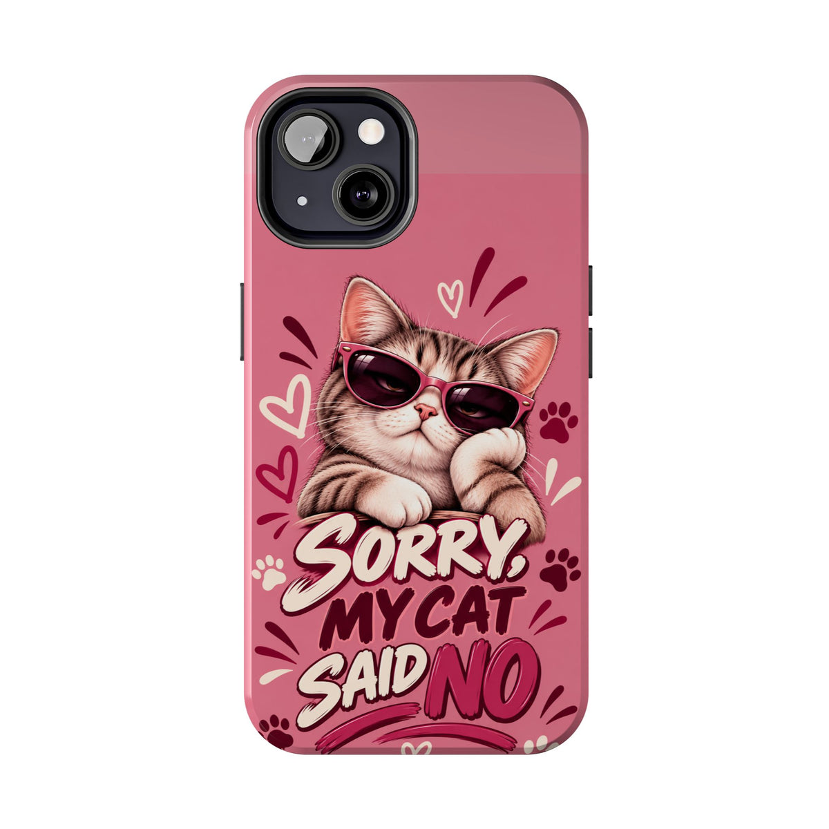 Sorry, My Cat Said No — Funny Cat Lover Tough Phone Case