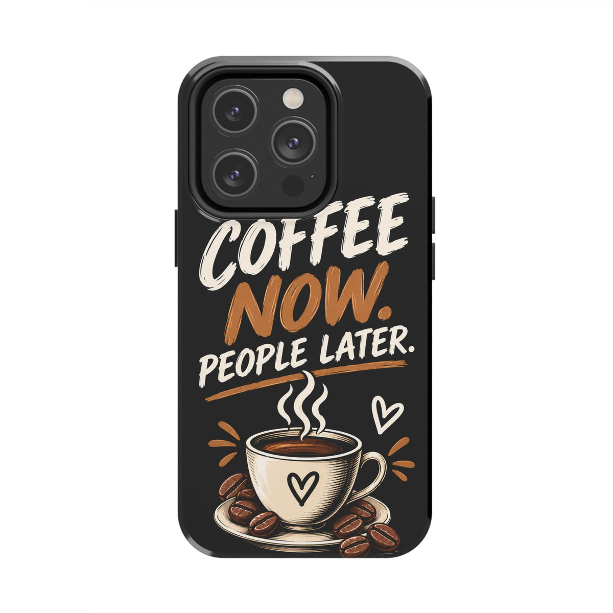 Coffee Now. People Later. — Coffee Lover Tough Phone Case