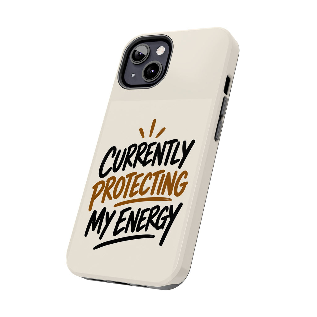 Currently Protecting My Energy — Mindset Tough Phone Case