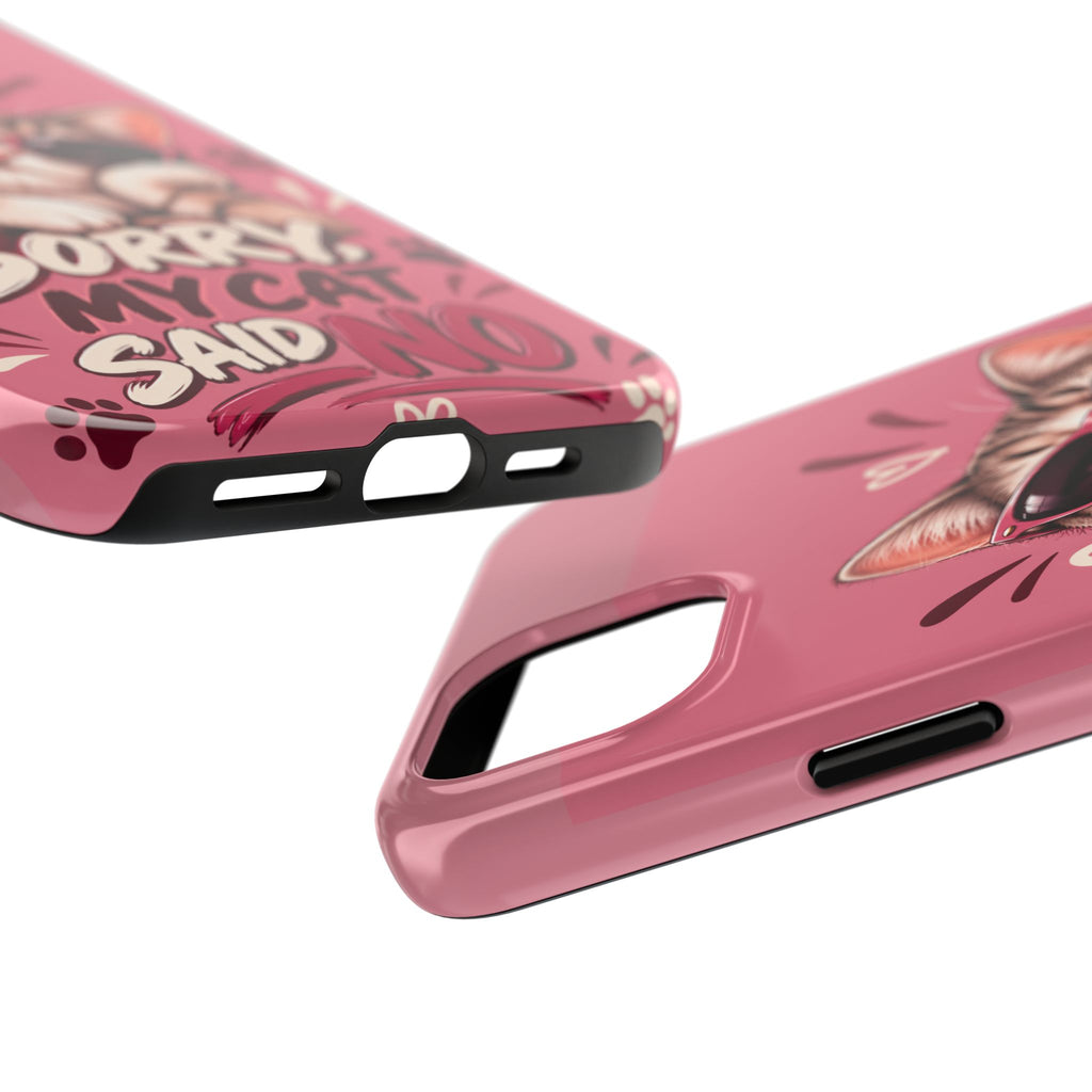 Sorry, My Cat Said No — Funny Cat Lover Tough Phone Case
