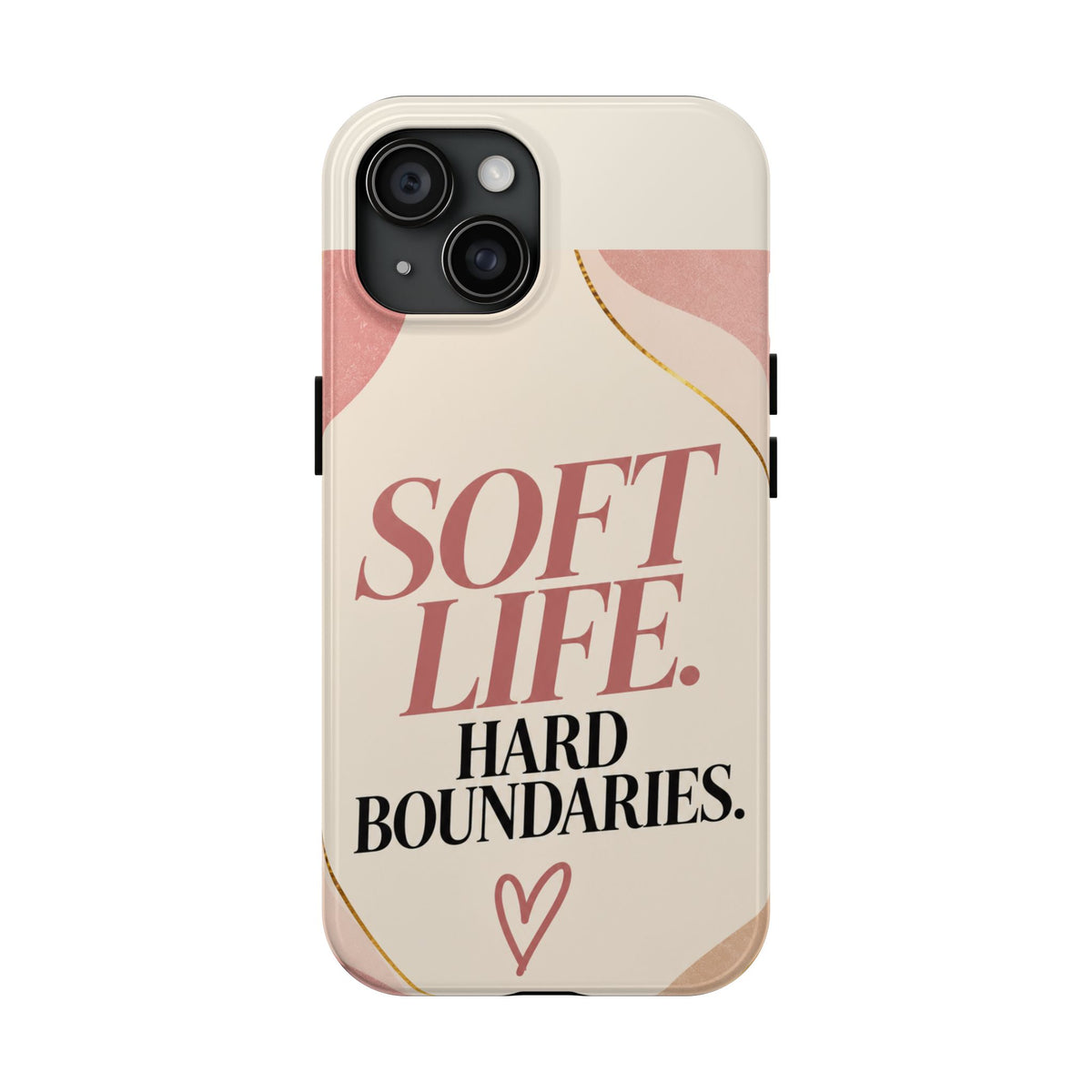 Soft Life. Hard Boundaries. — Women's Lifestyle Tough Phone Case