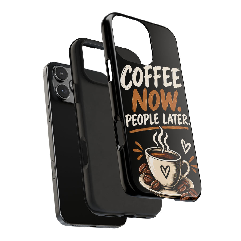 Coffee Now. People Later. — Coffee Lover Tough Phone Case