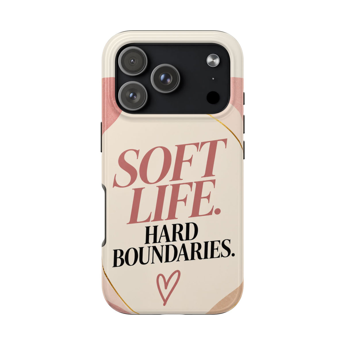 Soft Life. Hard Boundaries. — Women's Lifestyle Tough Phone Case