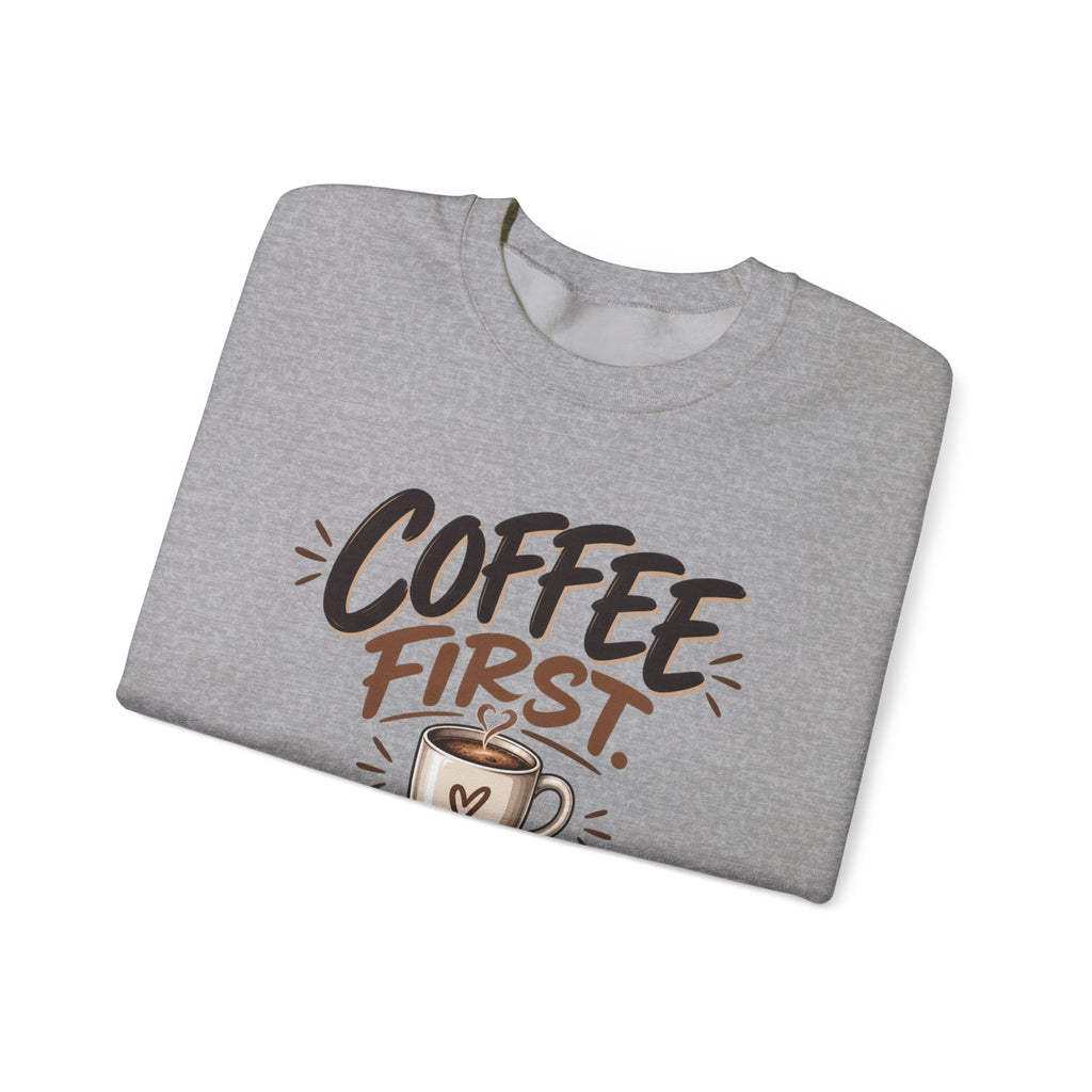 Coffee First. Questions Later. — Coffee Lover Crewneck Sweatshirt
