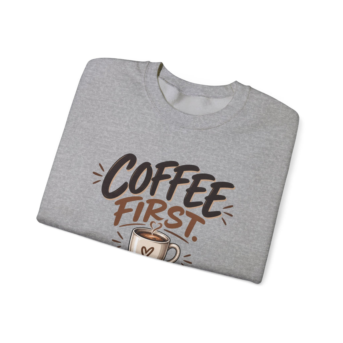 Coffee First. Questions Later. — Coffee Lover Crewneck Sweatshirt