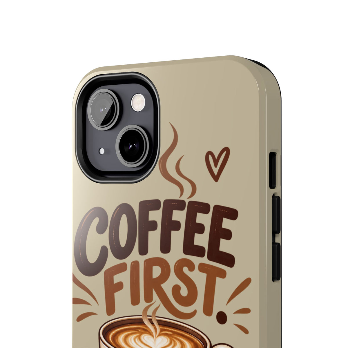 Coffee First. Questions Later. — Coffee Lover Tough Phone Case