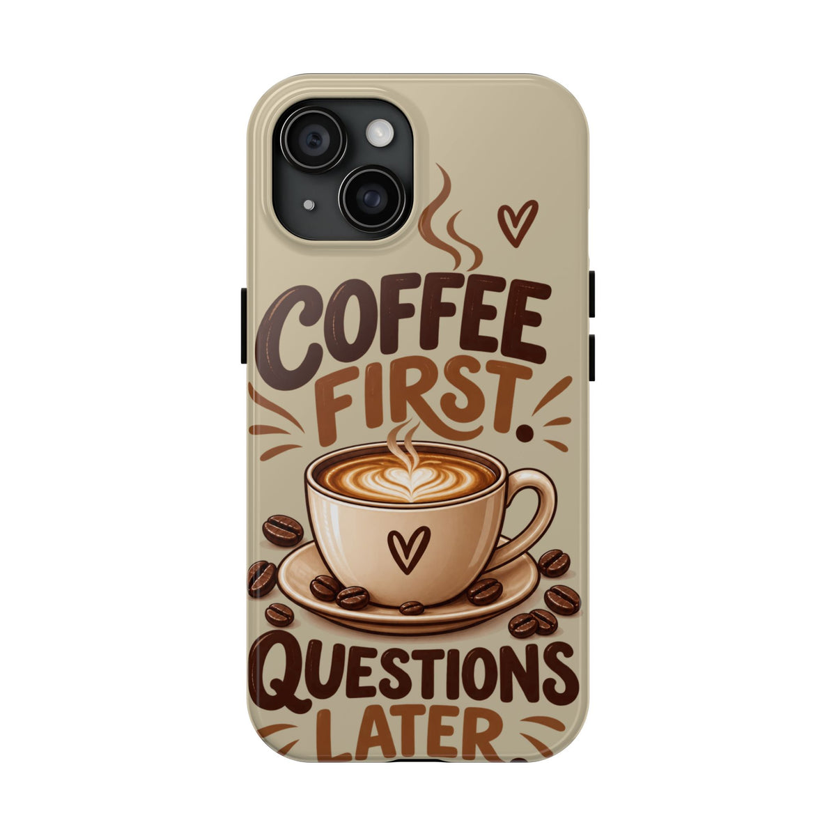Coffee First. Questions Later. — Coffee Lover Tough Phone Case