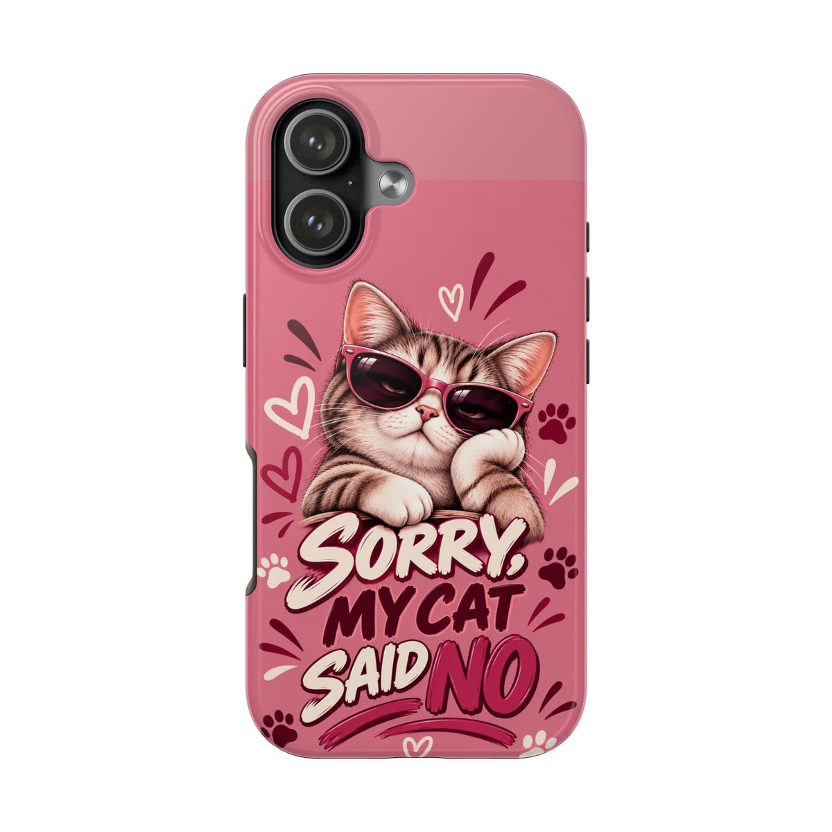 Sorry, My Cat Said No — Funny Cat Lover Tough Phone Case