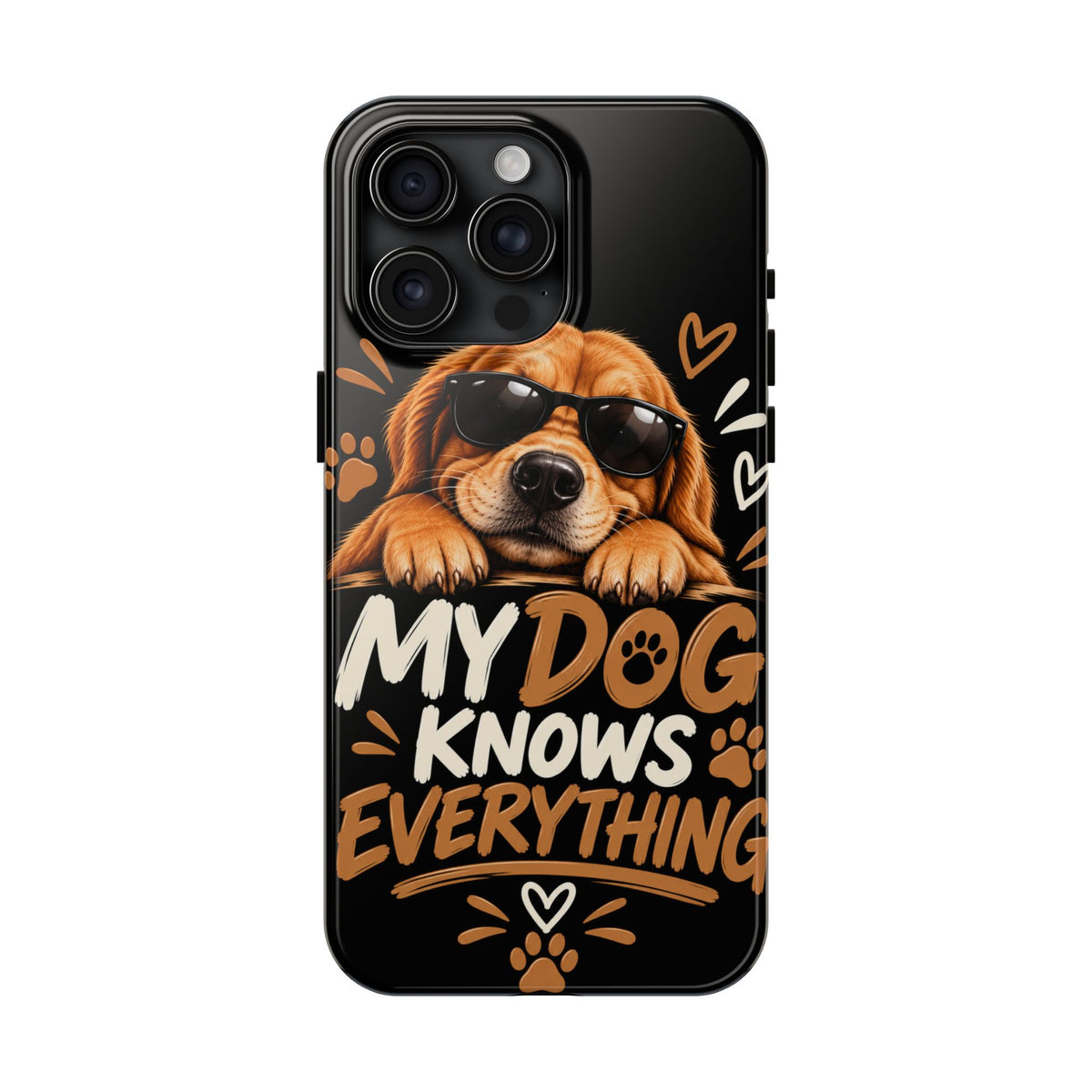 My Dog Knows Everything — Funny Dog Lover Tough Phone Case