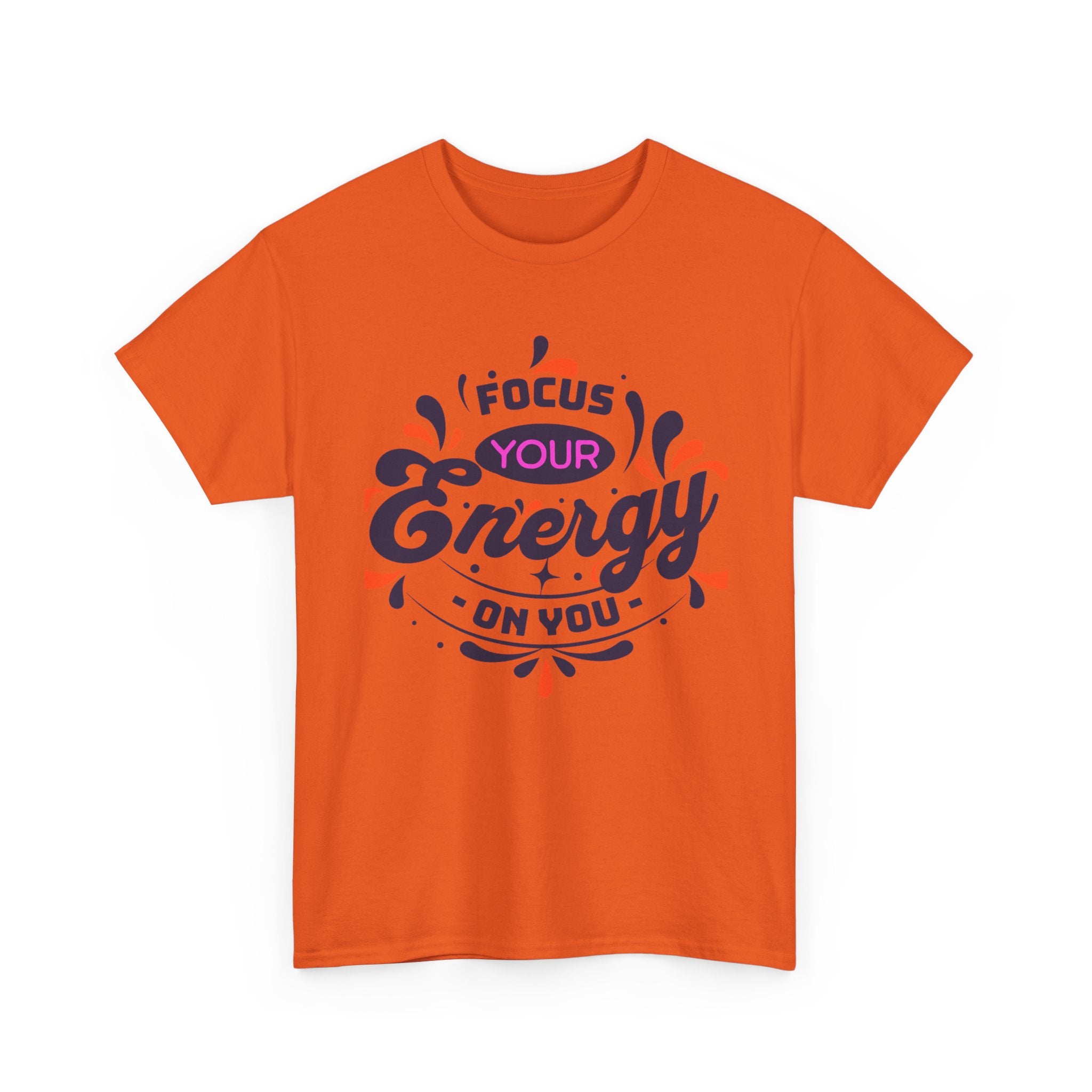 T-Shirt — "Focus Your Energy On You" Motivational Graphic Tee