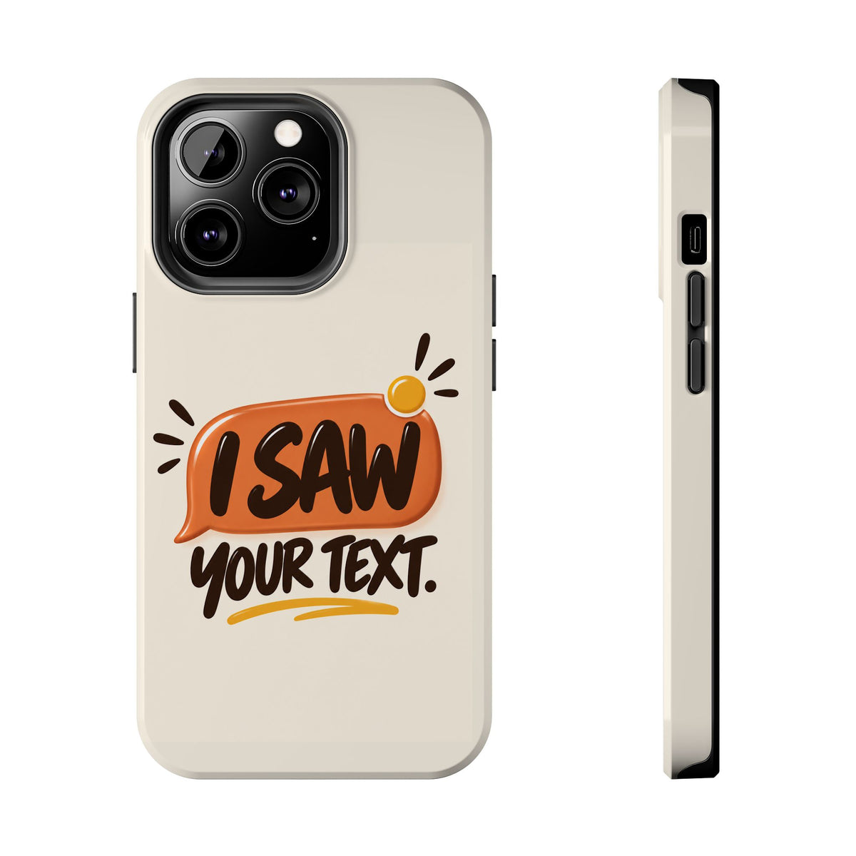I Saw Your Text. — Funny Texting Tough Phone Case