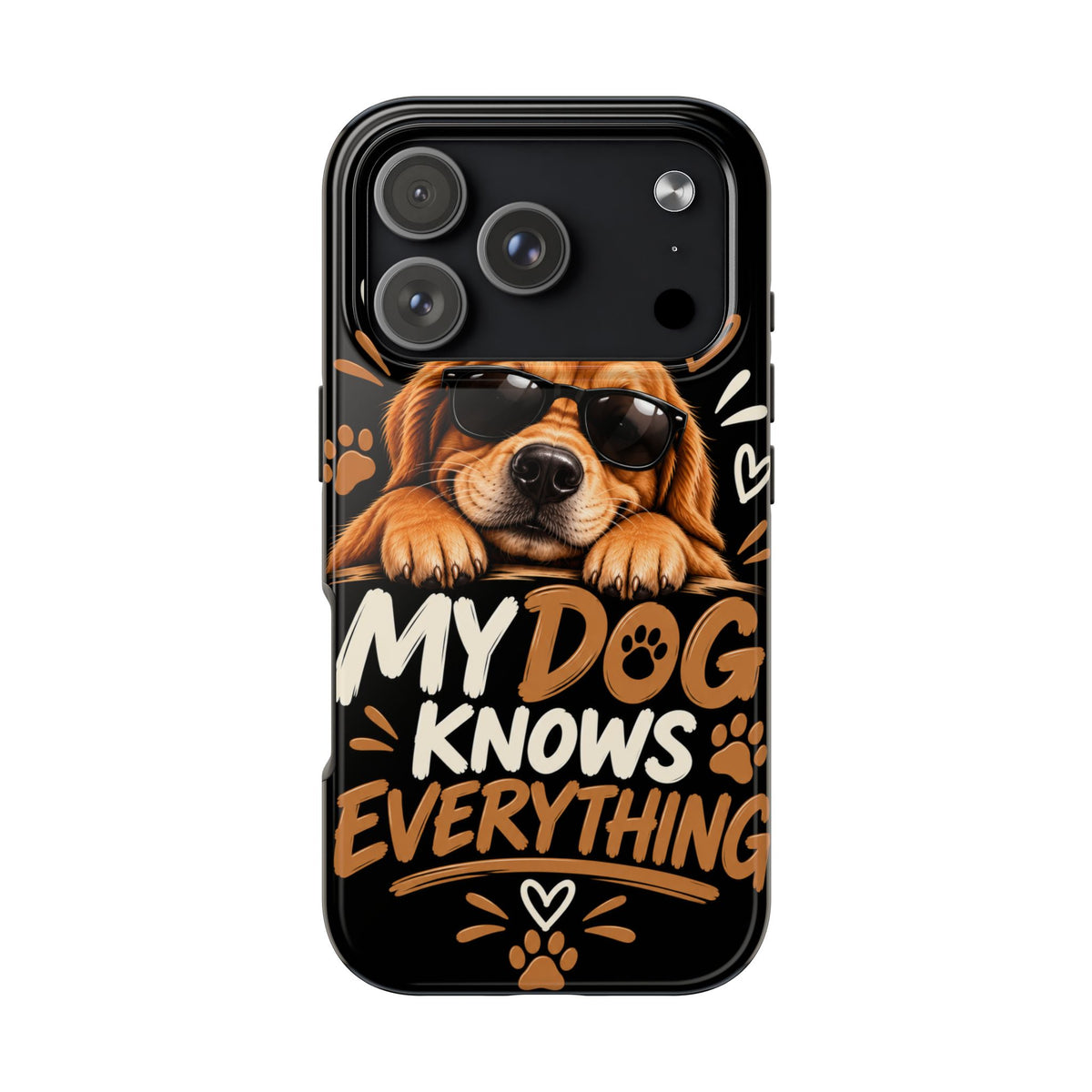 My Dog Knows Everything — Funny Dog Lover Tough Phone Case