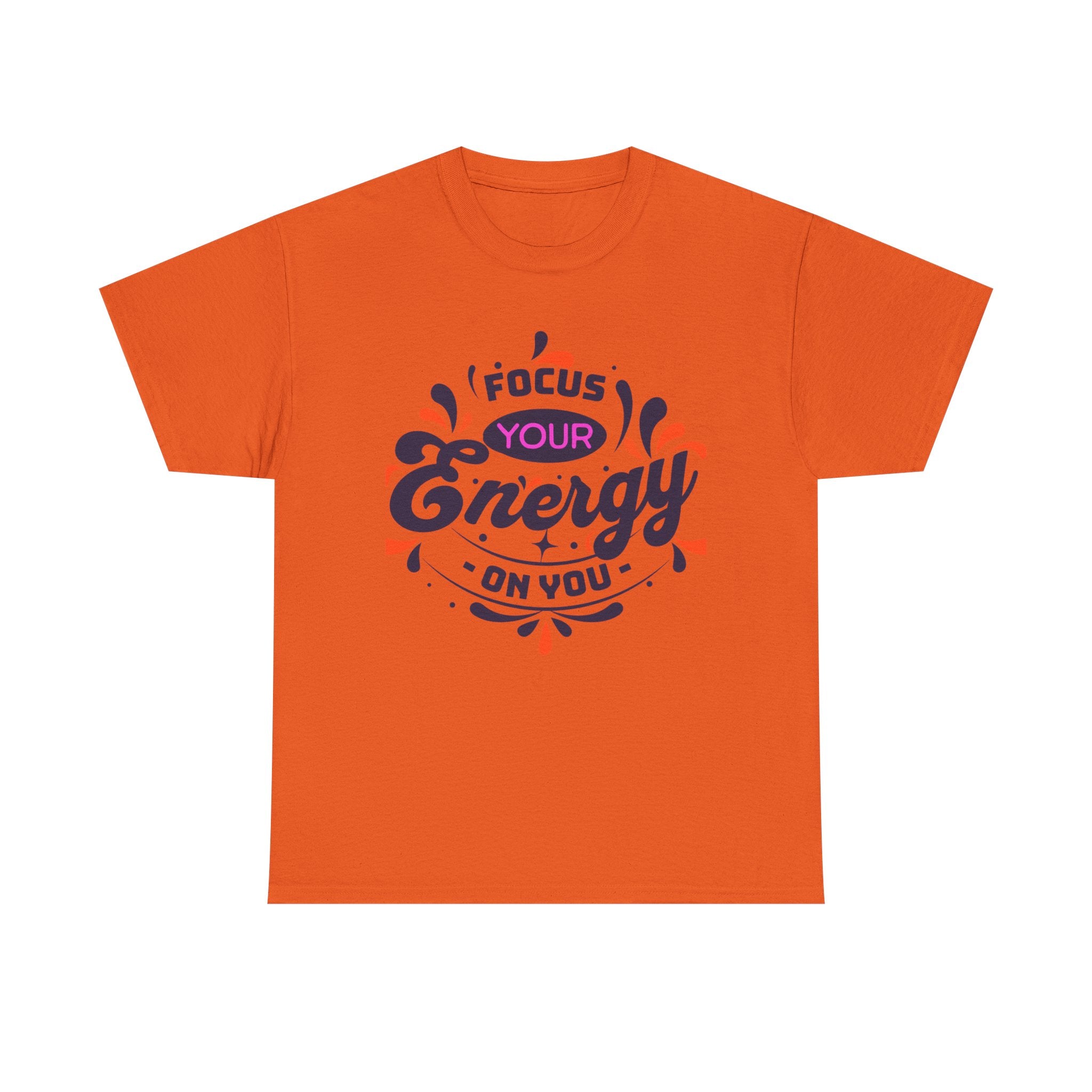 T-Shirt — "Focus Your Energy On You" Motivational Graphic Tee