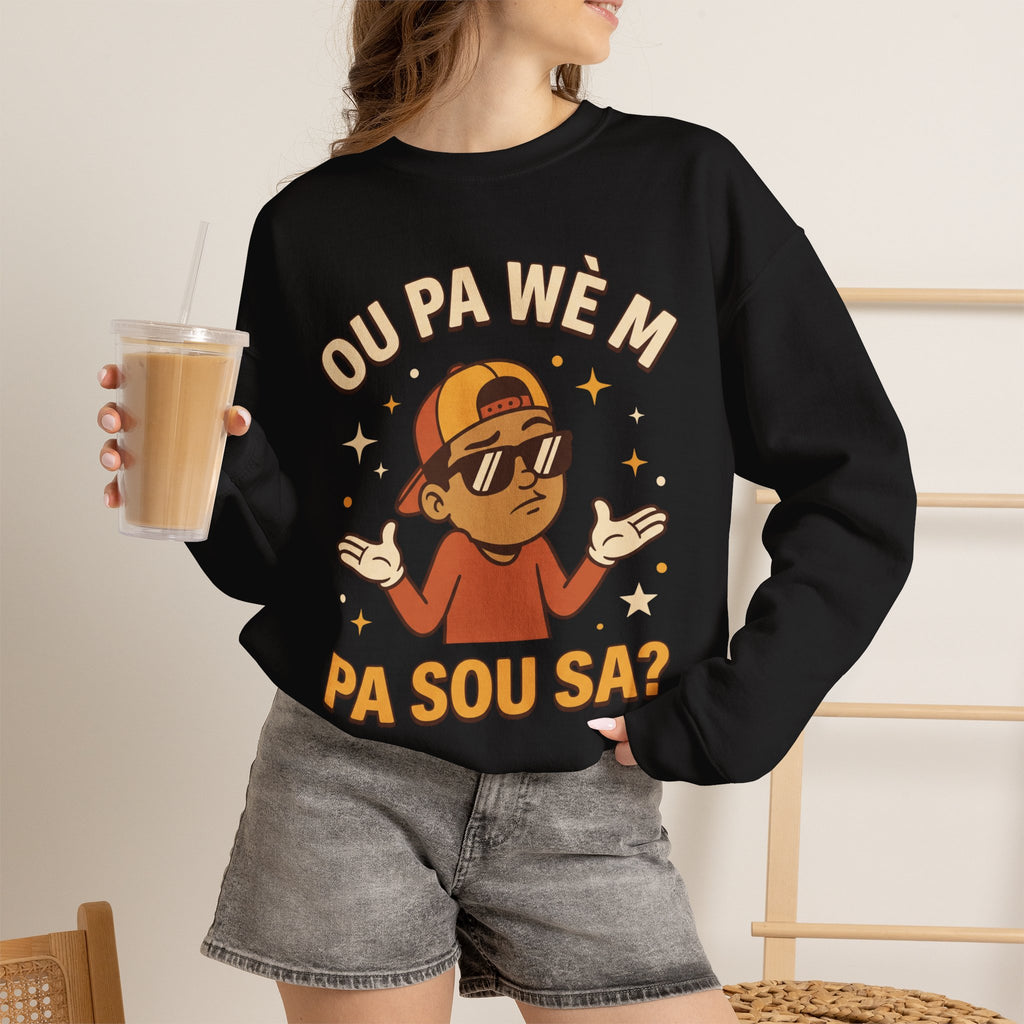 Ou Pa Wè M Pa Sou Sa? – Funny Haitian Creole Graphic Sweatshirt | SONHCO