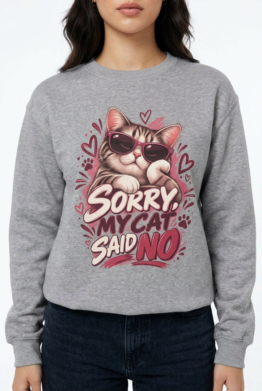 Sorry, My Cat Said No — Funny Cat Lover Crewneck Sweatshirt