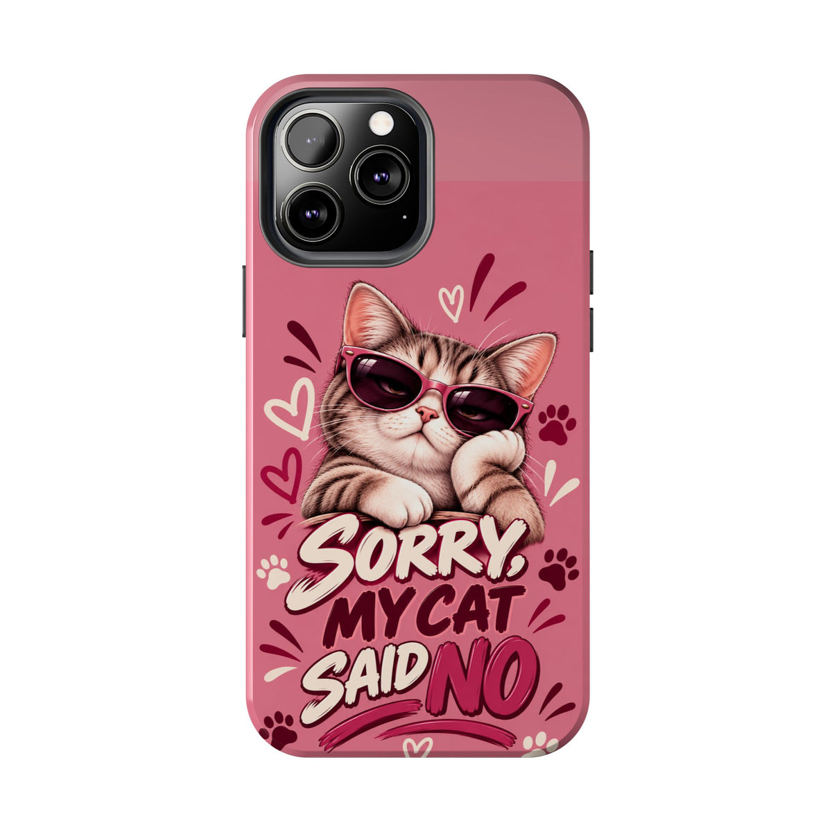 Sorry, My Cat Said No — Funny Cat Lover Tough Phone Case