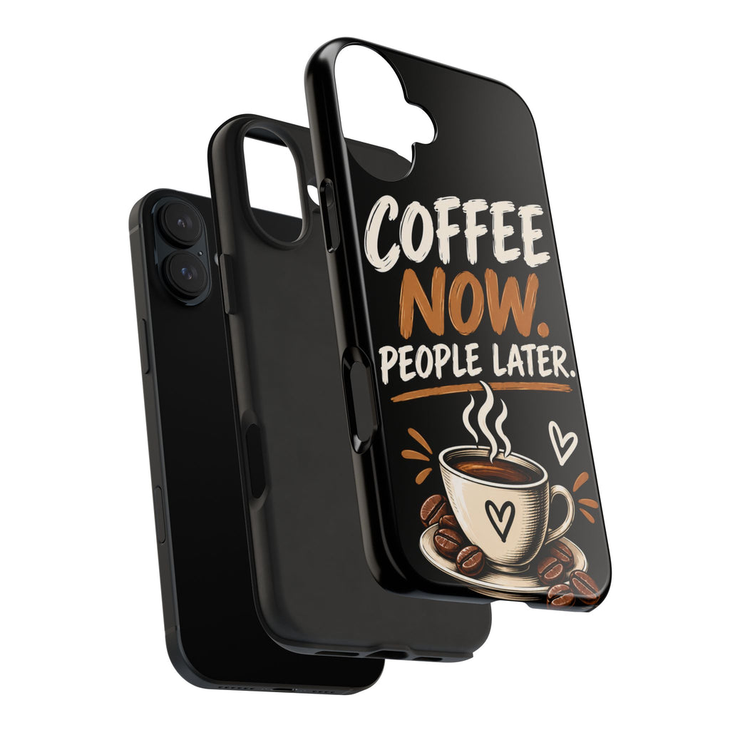 Coffee Now. People Later. — Coffee Lover Tough Phone Case