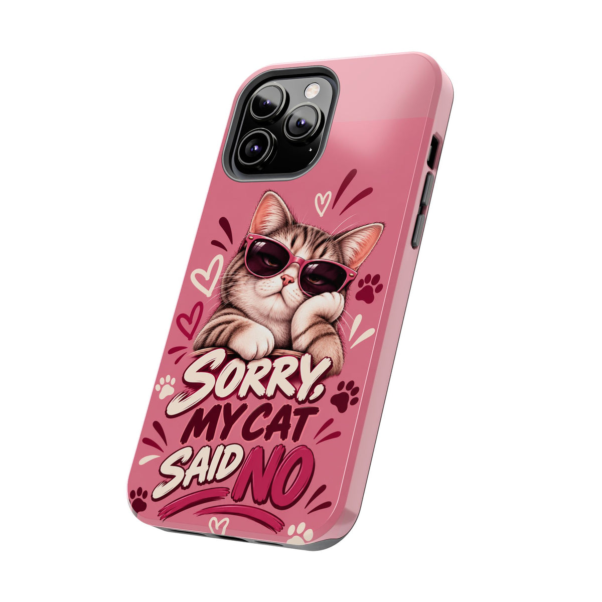 Sorry, My Cat Said No — Funny Cat Lover Tough Phone Case
