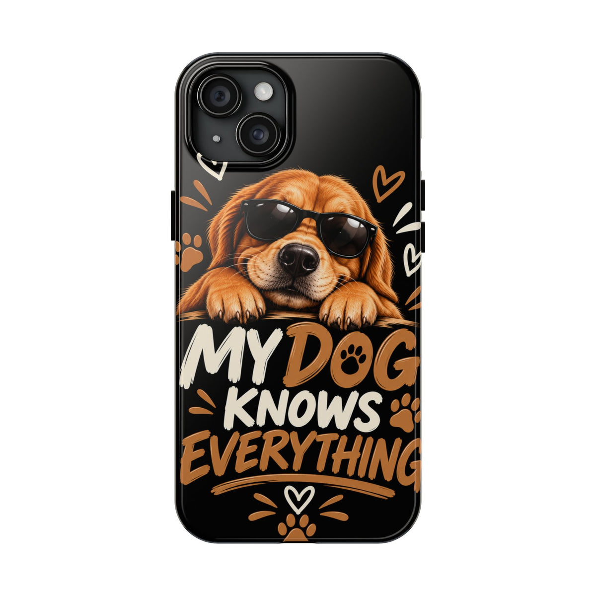 My Dog Knows Everything — Funny Dog Lover Tough Phone Case