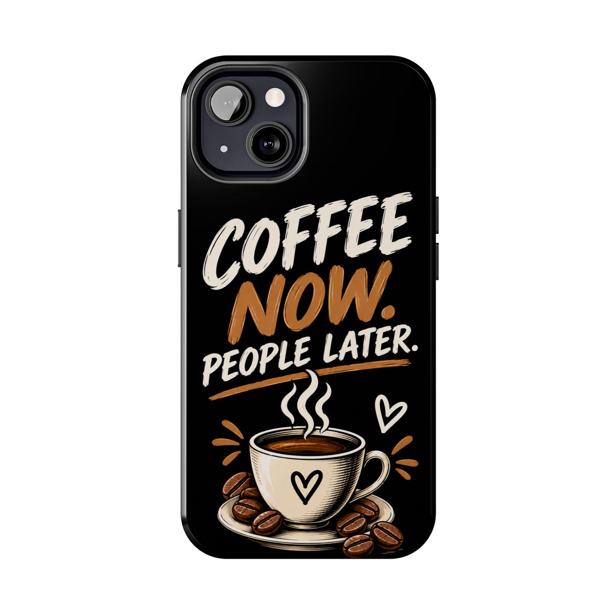 Coffee Now. People Later. — Coffee Lover Tough Phone Case