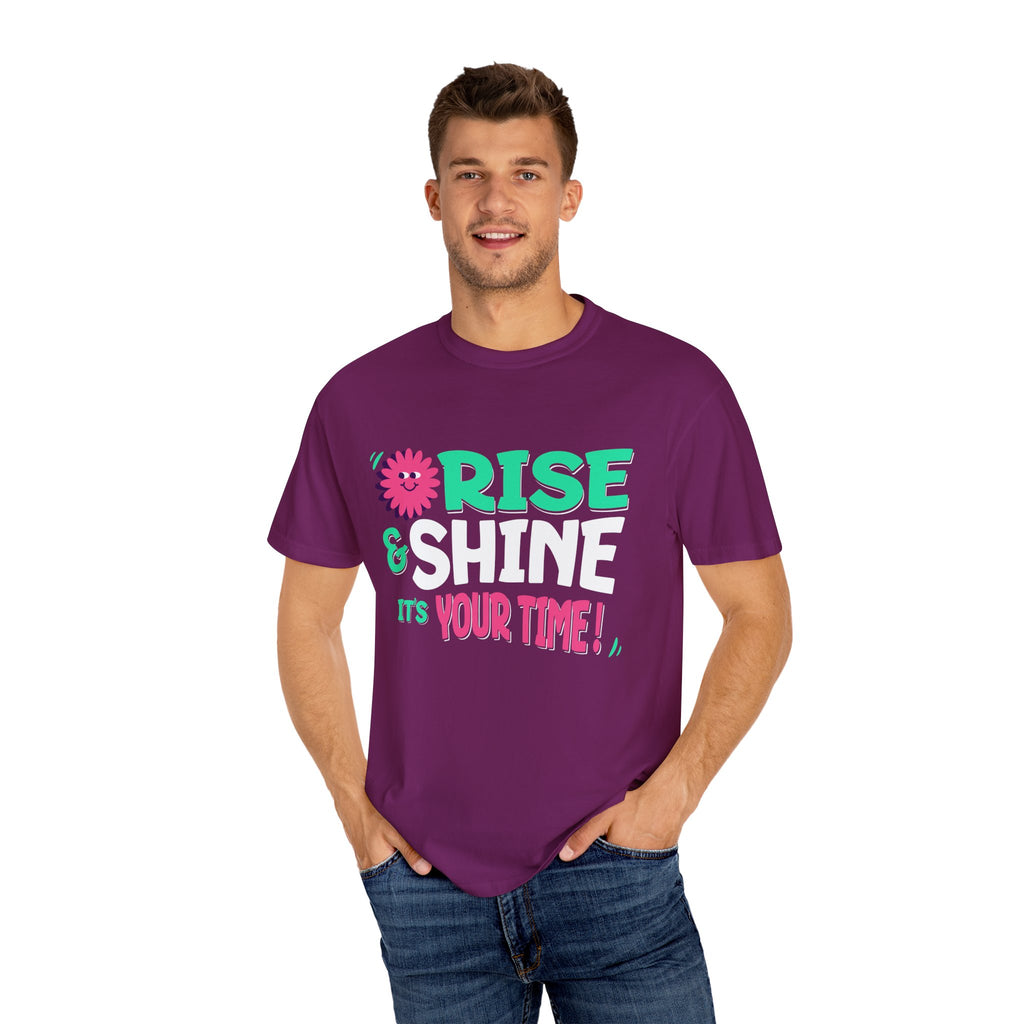 Garment - Dyed T-shirt - Rise and Shine It's your Time