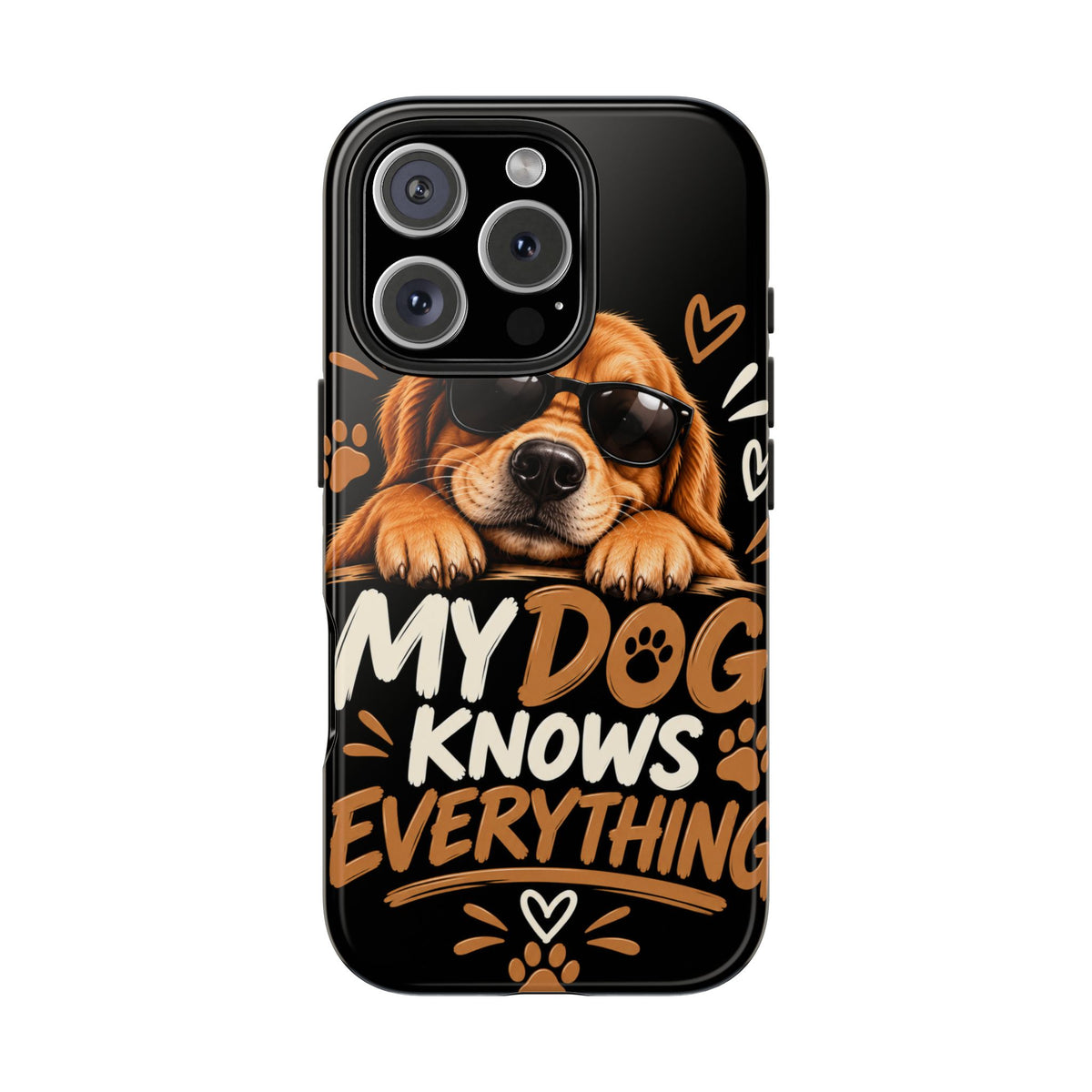 My Dog Knows Everything — Funny Dog Lover Tough Phone Case