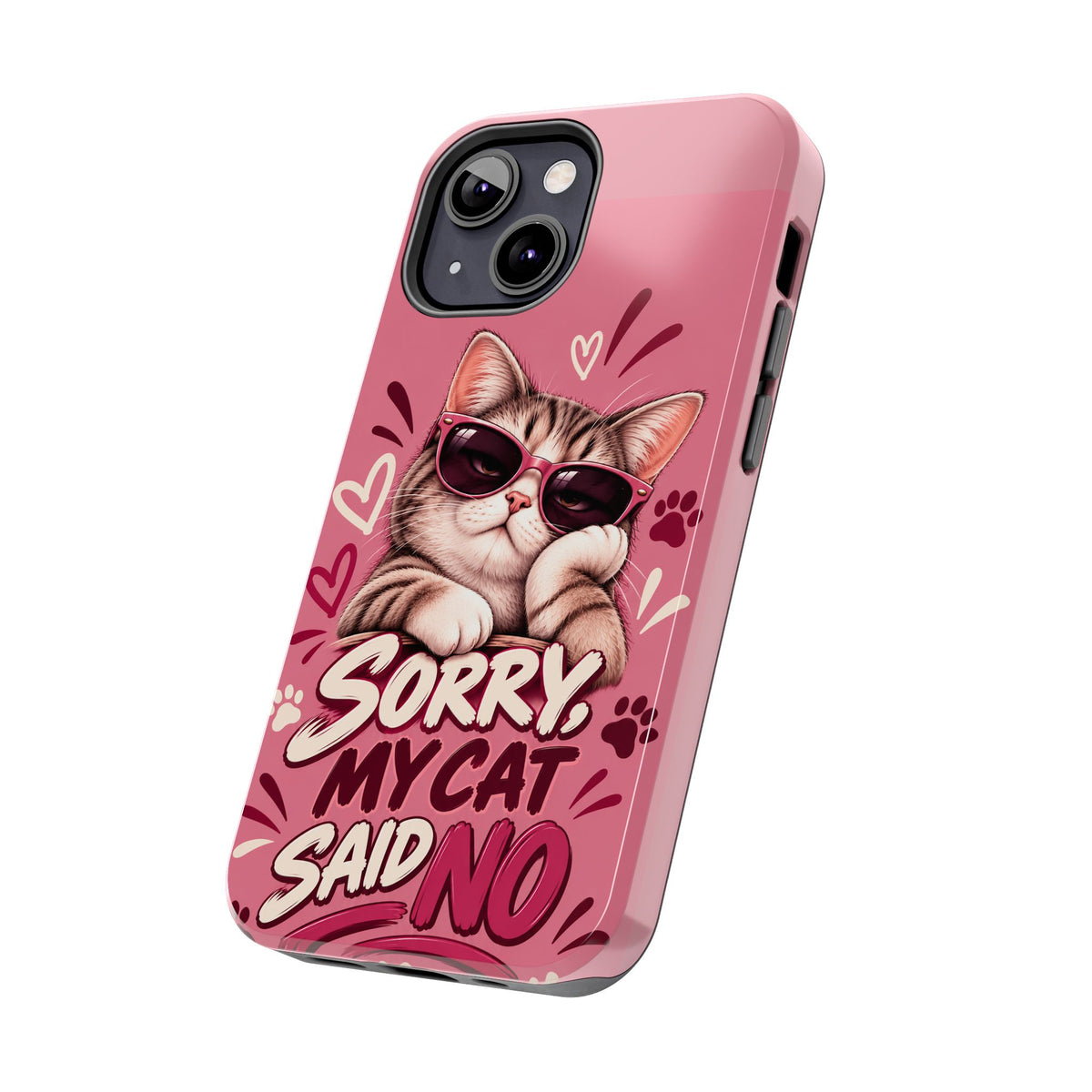 Sorry, My Cat Said No — Funny Cat Lover Tough Phone Case