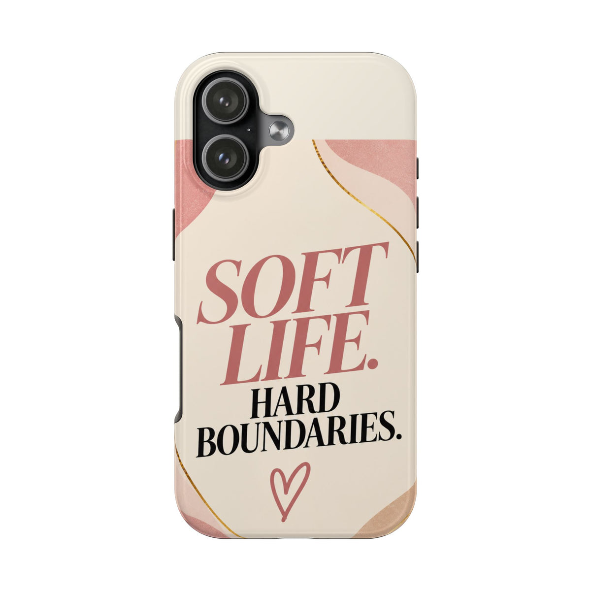 Soft Life. Hard Boundaries. — Women's Lifestyle Tough Phone Case