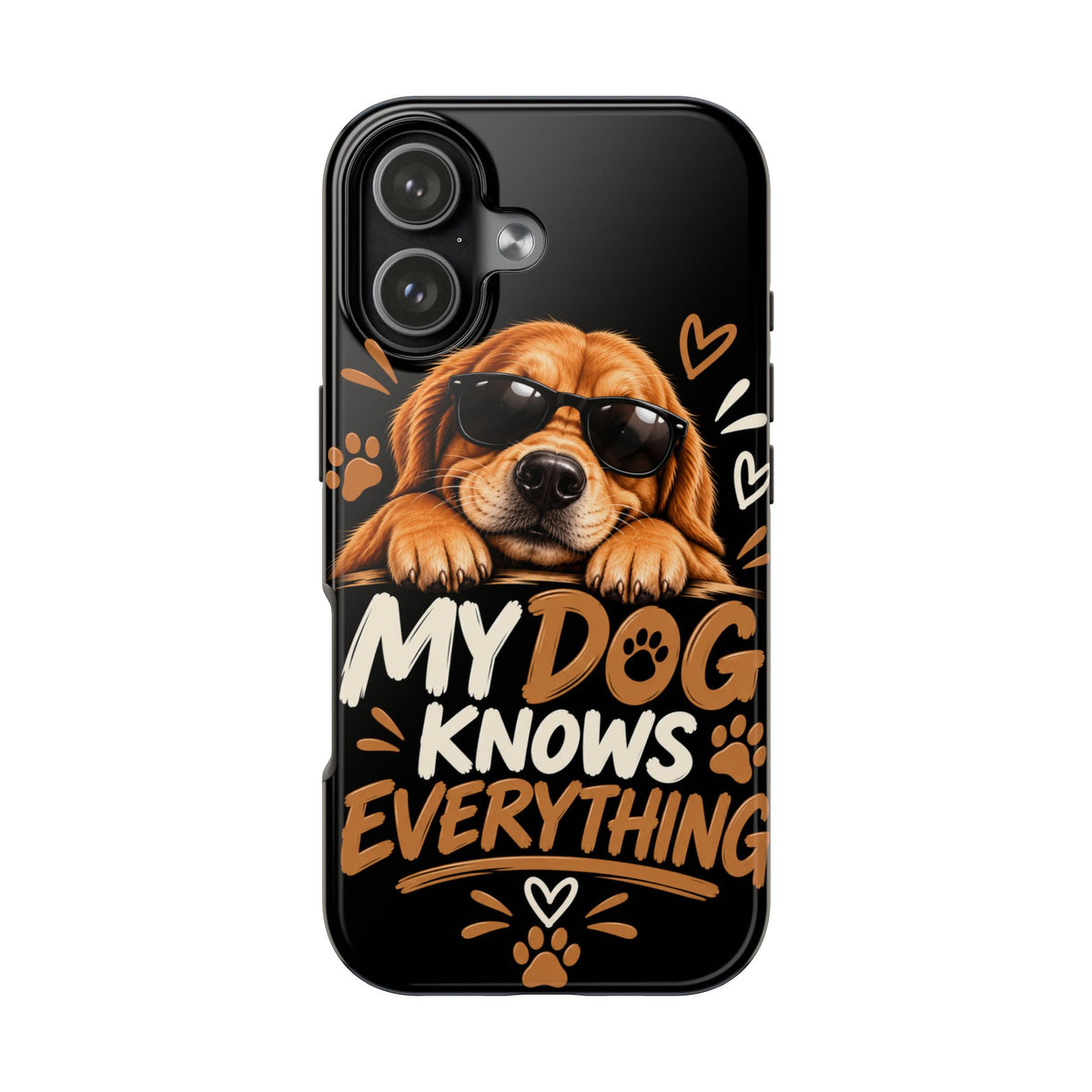 My Dog Knows Everything — Funny Dog Lover Tough Phone Case