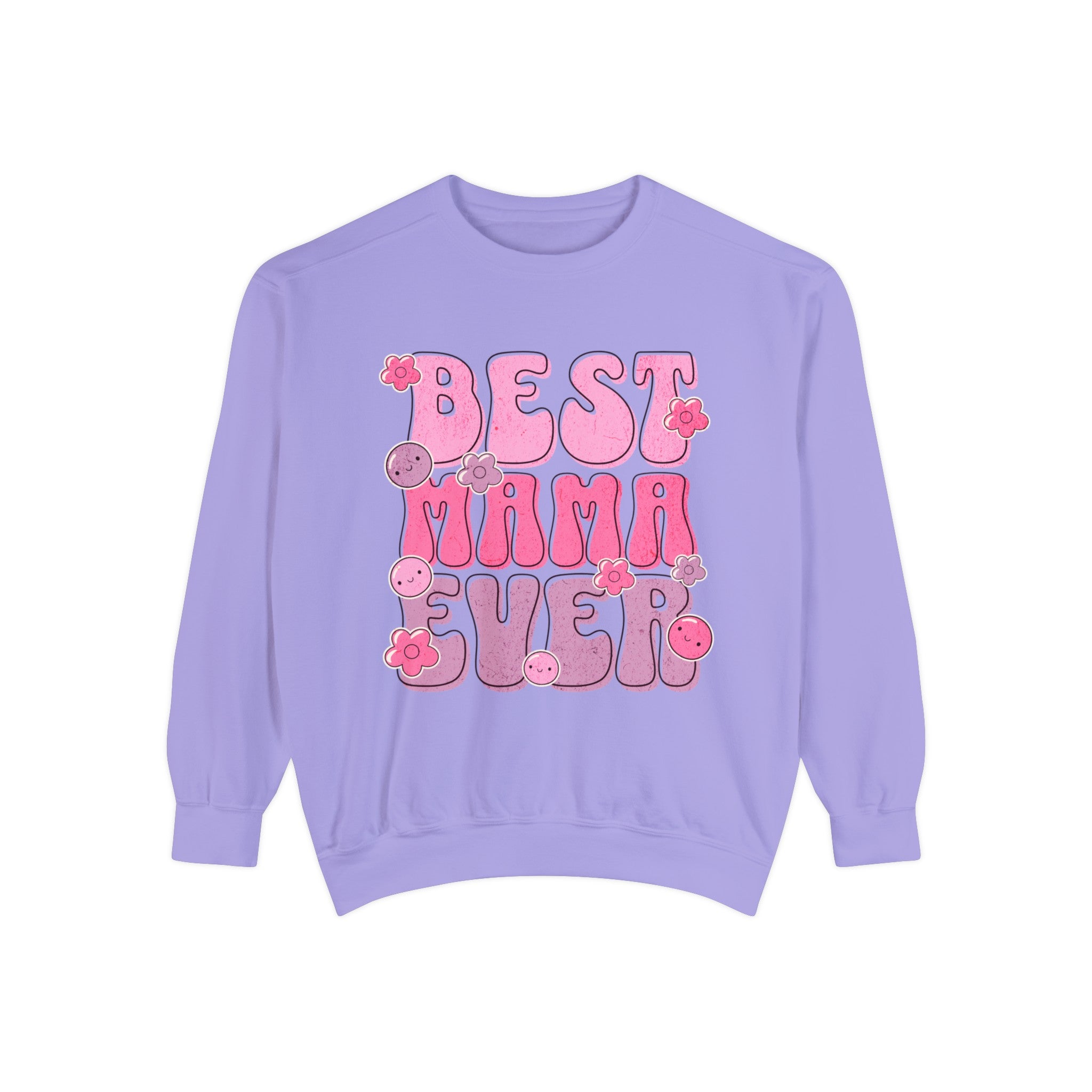 Best Mama Ever - Unisex Garment-Dyed Sweatshirt