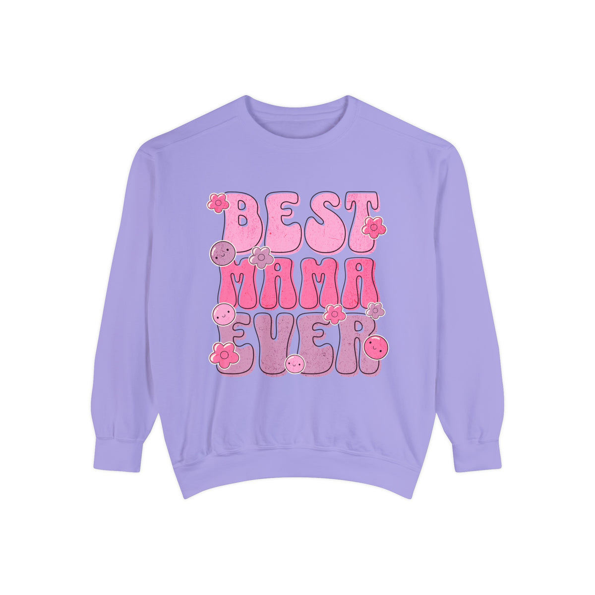 Best Mama Ever - Unisex Garment-Dyed Sweatshirt
