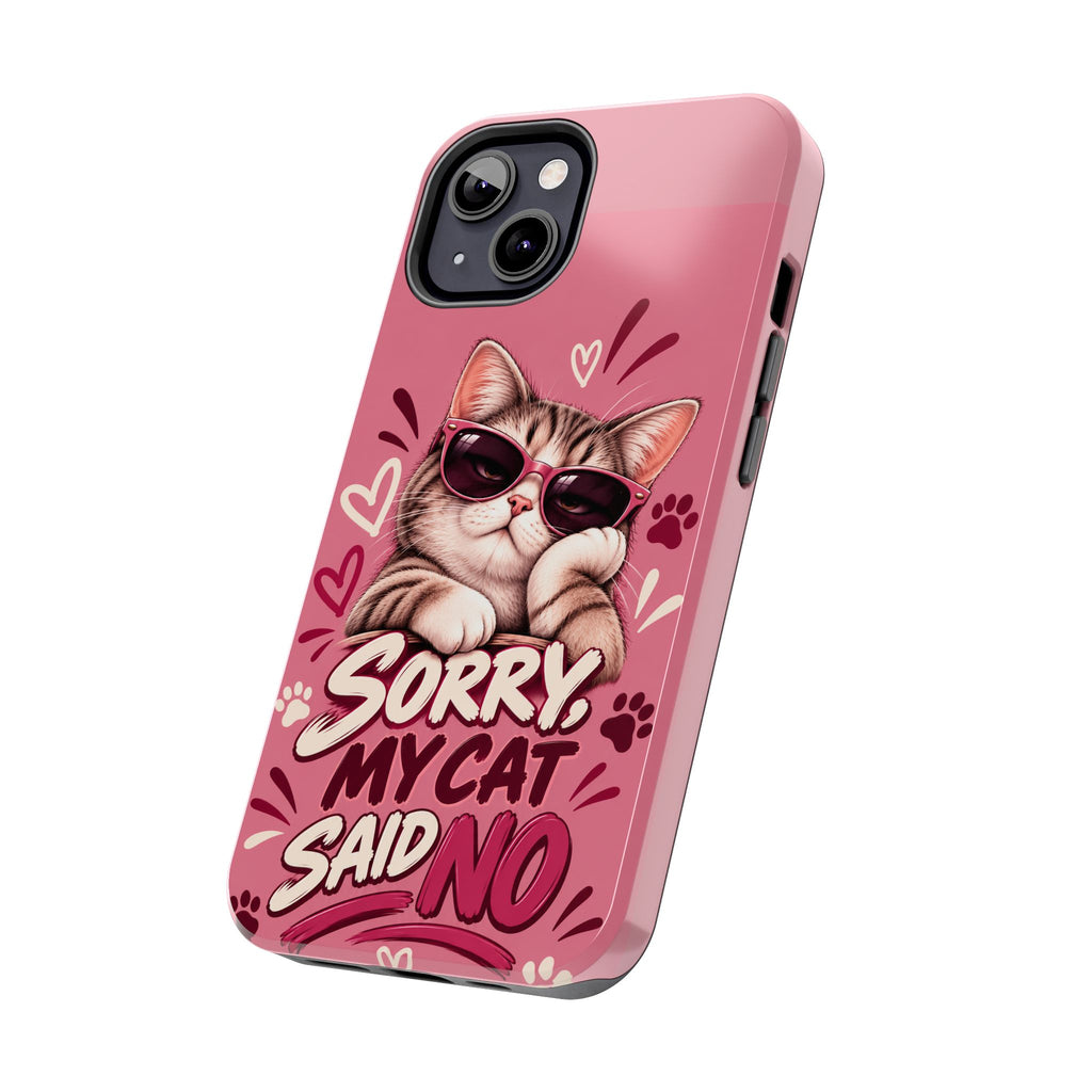 Sorry, My Cat Said No — Funny Cat Lover Tough Phone Case