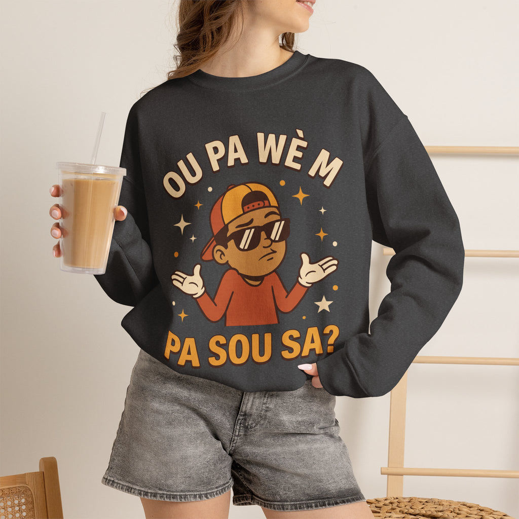 Ou Pa Wè M Pa Sou Sa? – Funny Haitian Creole Graphic Sweatshirt | SONHCO