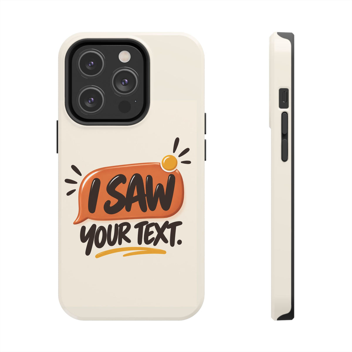 I Saw Your Text. — Funny Texting Tough Phone Case