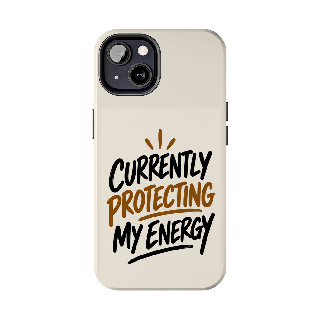 Currently Protecting My Energy — Mindset Tough Phone Case