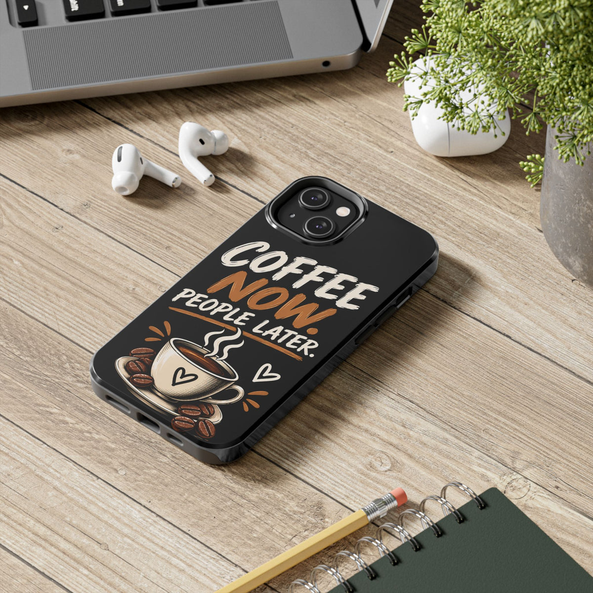 Coffee Now. People Later. — Coffee Lover Tough Phone Case