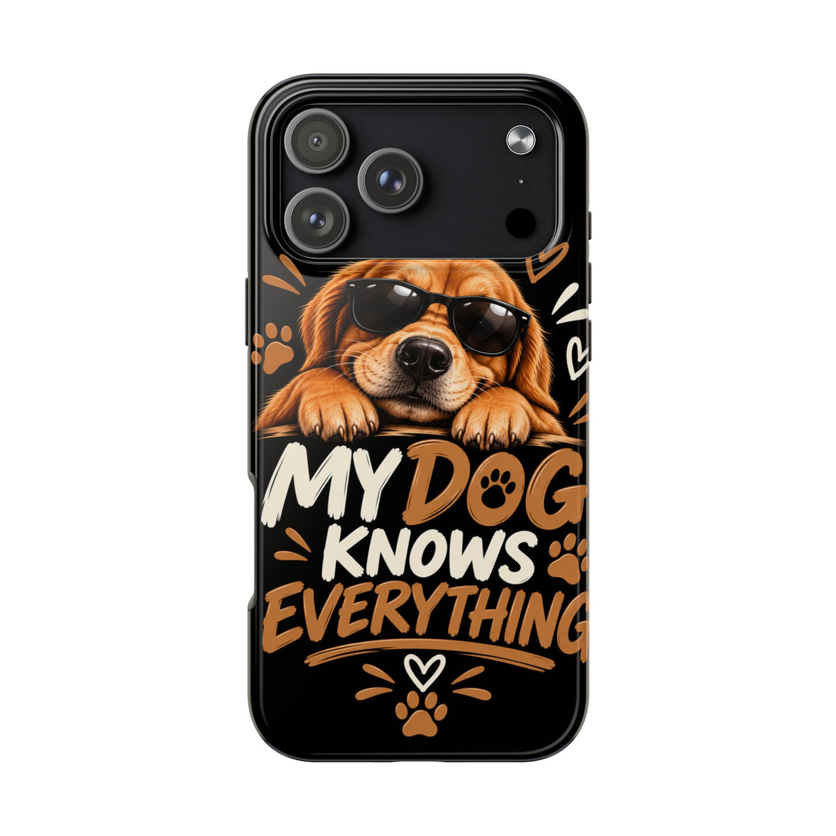 My Dog Knows Everything — Funny Dog Lover Tough Phone Case