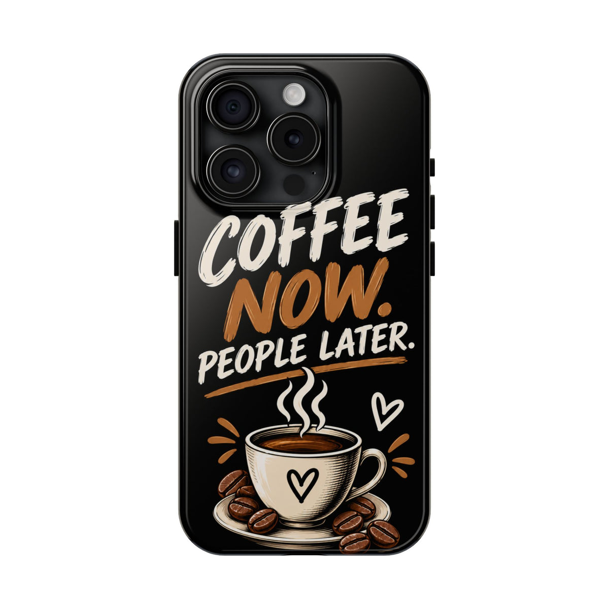 Coffee Now. People Later. — Coffee Lover Tough Phone Case