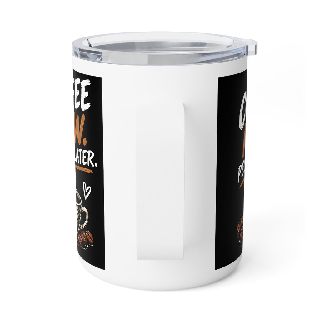 Coffee Now. People Later. — Insulated Coffee Mug, 10oz