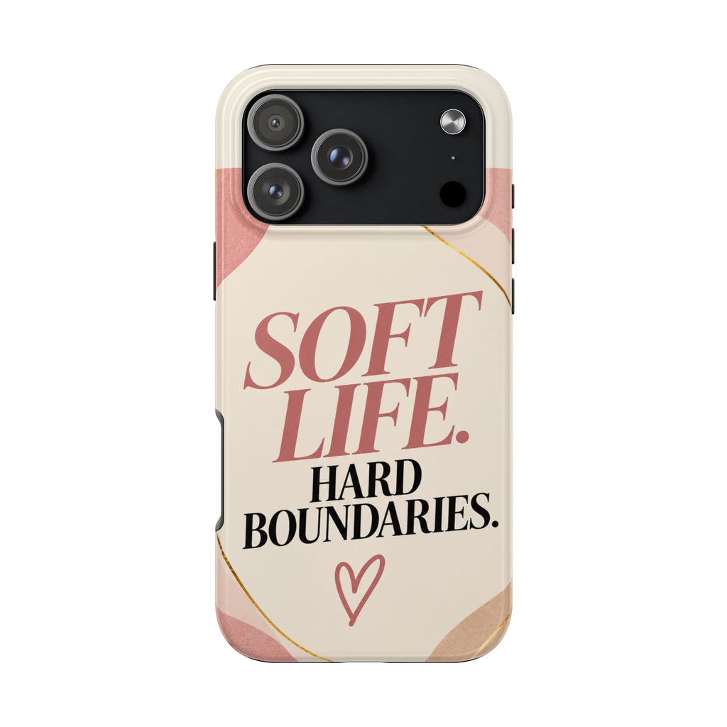 Soft Life. Hard Boundaries. — Women's Lifestyle Tough Phone Case